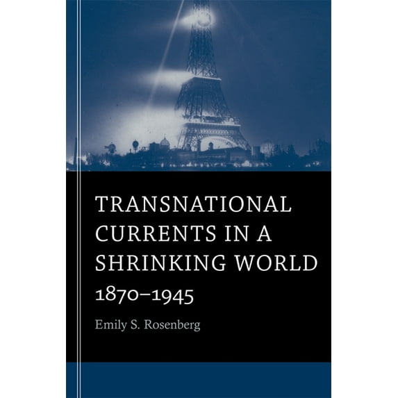 Transnational Currents in a Shrinking World: 1870-1945, (Paperback)