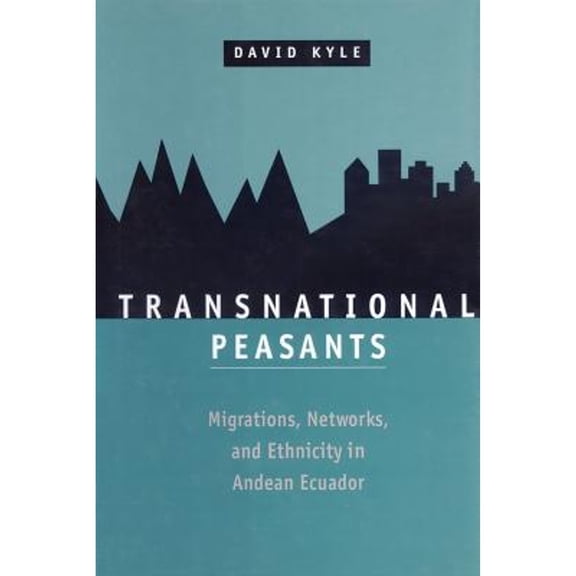 Pre-Owned Transnational Peasants: Migrations, Networks, and Ethnicity in Andean Ecuador (Paperback) 0801872405 9780801872402