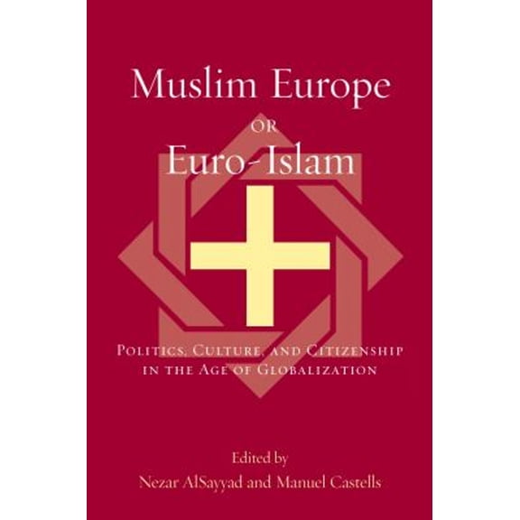 Pre-Owned Muslim Europe or Euro-Islam: Politics, Culture, and Citizenship in the Age of Globalization (Paperback) 0739103393 9780739103395