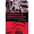 thumbnail image 1 of Pre-Owned Transnational Punk Communities in Poland: From Nihilism to Nothing Outside Punk (Hardcover 9781498501576) by Marta Marciniak, 1 of 1