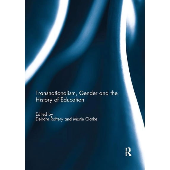 Transnationalism, Gender and the History of Education, (Paperback)