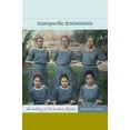 thumbnail image 1 of Transpacific Femininities: The Making of the Modern Filipina, (Paperback), 1 of 1