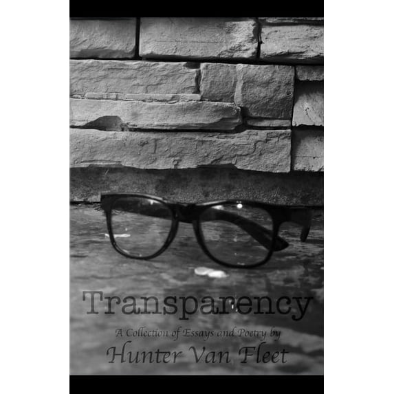 Transparency: A Collection of Essays and Poetry, (Paperback)