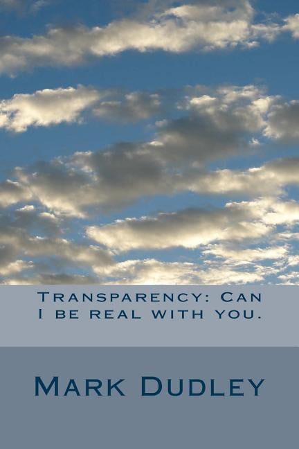 Transparency: Can I be real with you. (Paperback)