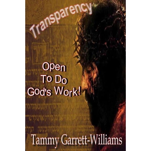 Transparency: Open to Do God's Work!, (Paperback)