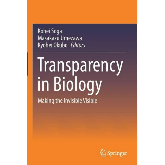 Transparency in Biology: Making the Invisible Visible, (Paperback)