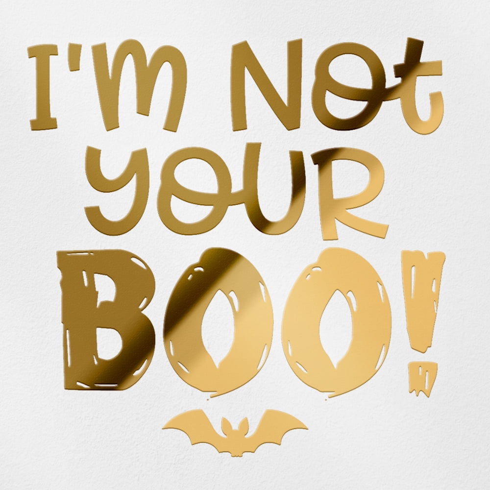 Transparent Decal Stickers Of Im Not Your Boo (Metallic Gold) Premium ...