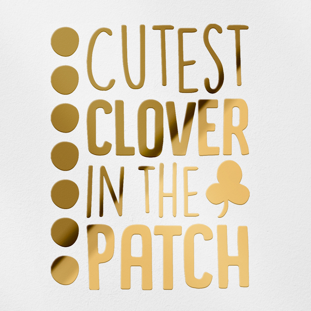 Transparent Decal Stickers Of Cutest Clover In The Patch (Metallic Gold ...