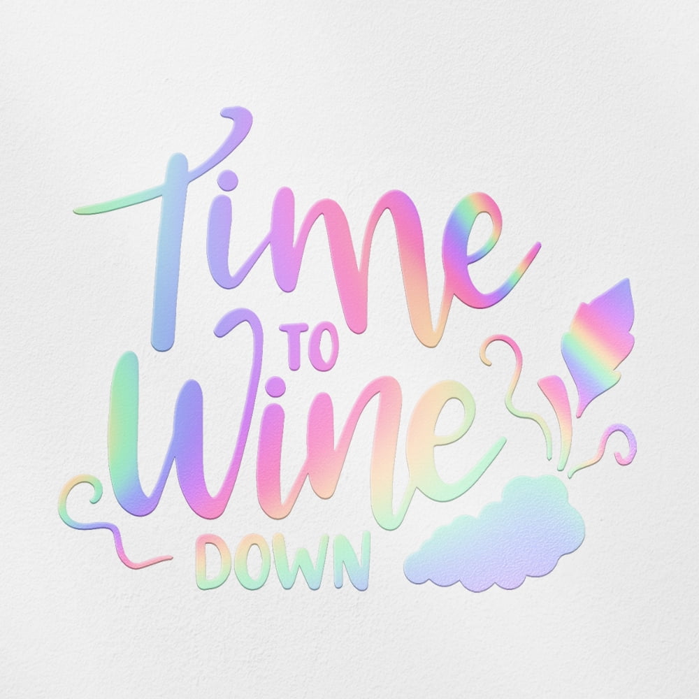 Transparent Decal Stickers Of Time To Wine Down (Hologram) Premium ...