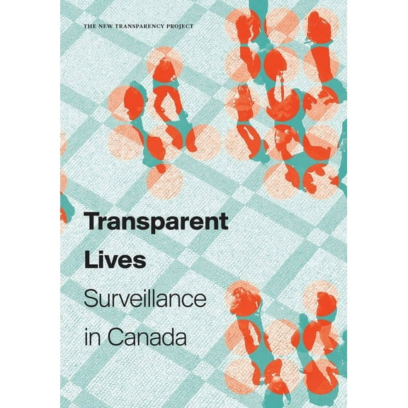 Transparent Lives : Surveillance in Canada (Paperback)