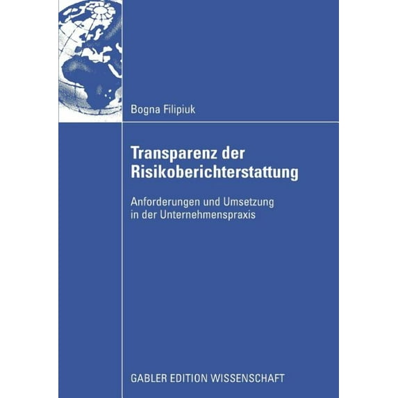 Transparenz Der Risikoberichterstattung: Anforderungen Und Umsetzung in Der Unternehmenspraxis, (Paperback)
