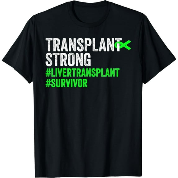 Transplant Strong Liver Transplant Survivor Organ Recipient T-Shirt