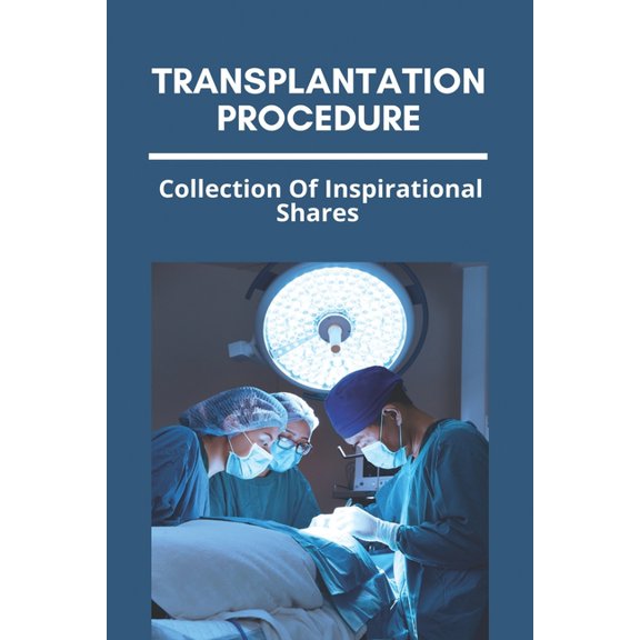 Transplantation Procedure: Collection Of Inspirational Shares: Children'S Organ Transplant Association, (Paperback)