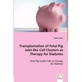 thumbnail image 1 of Transplantation of Fetal Pig Islet-like Cell Clusters as Therapy for Diabetes (Paperback), 1 of 1