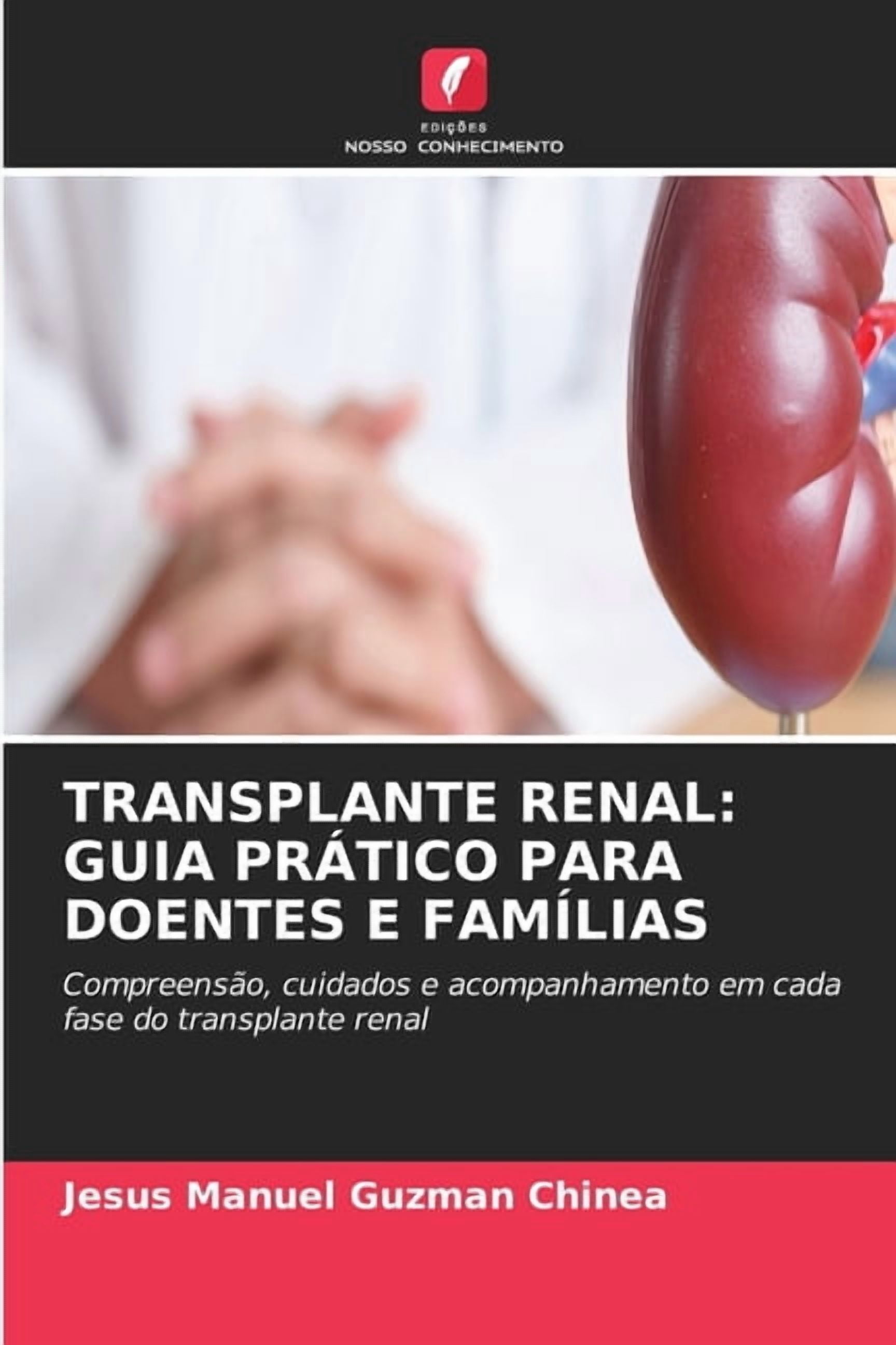 Transplante Renal: Guia PrÃ¡tico Para Doentes E FamÃ­lias, (Paperback)
