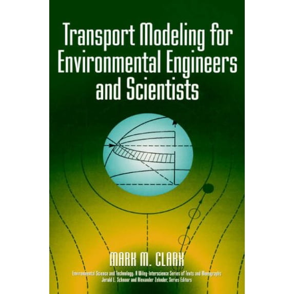 Pre-Owned Transport Modeling for Environmental Engineers and Scientists: Mark M. Clark (Environmental Science and Technology) (Hardcover) 047112348X 9780471123484
