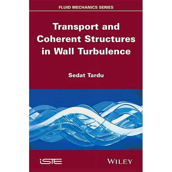 Transport and Coherent Structures in Wall Turbulence, (Hardcover)
