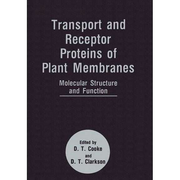 Transport and Receptor Proteins of Plant Membranes: Molecular Structure and Function, (Paperback)