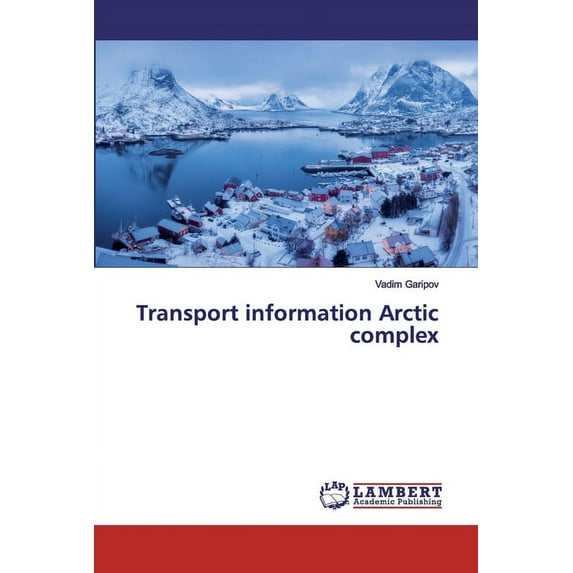 Transport information Arctic complex Paperback 6202525258 9786202525251 Vadim Garipov