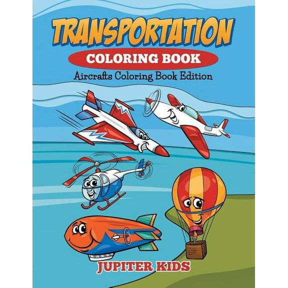 Transportation Coloring Book: Aircrafts Coloring Book Edition, (Paperback)