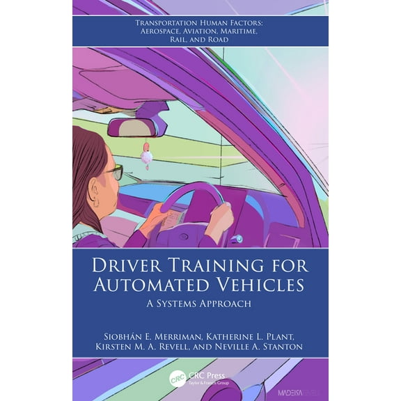 Transportation Human Factors Driver Training for Automated Vehicles: A Systems Approach, (Hardcover)