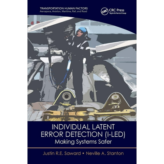 Transportation Human Factors Individual Latent Error Detection (I-Led): Making Systems Safer, (Paperback)
