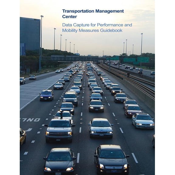 Transportation Management Center Data Capture for Performance and Mobility Measures Guidebook (Paperback)