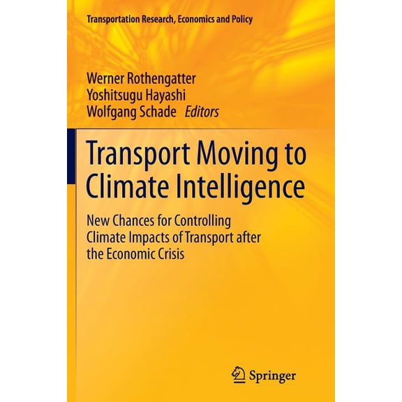 Transportation Research, Economics and P Transport Moving to Climate Intelligence: New Chances for Controlling Climate Impacts of Transport After the Economic Cr, (Paperback)