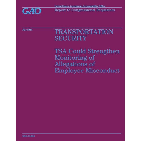 Transportation Security : Tsa Could Strengthen Monitoring of Allegations of Employee Misconduct