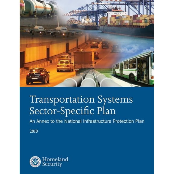 Transportation Systems Sector-Specific Plan: An Annex to the National Infrastructure Protection Plan 2010 (Paperback)