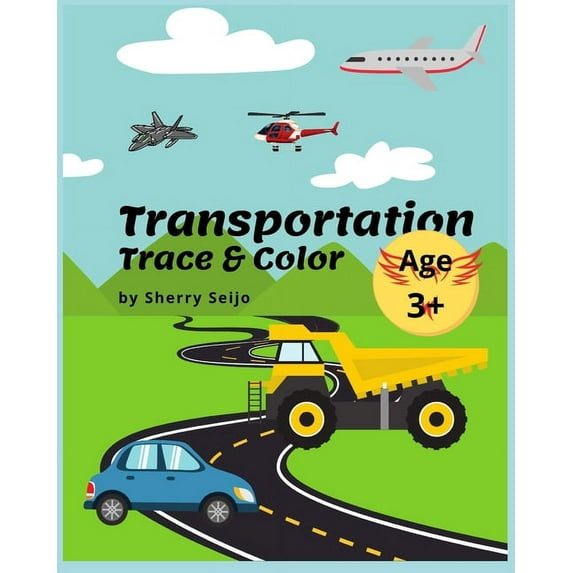 Transportation: Transportation Trace & Color: Uppercase & lowercase Alphabet and Numbers 1-10. Ages 3+ (Paperback)