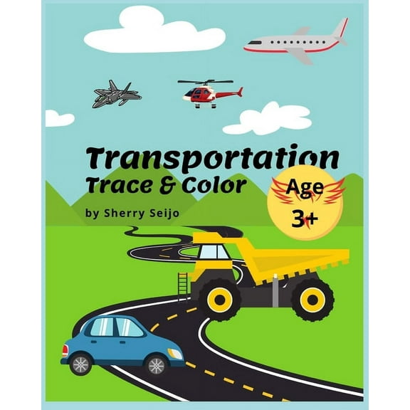 Transportation: Transportation Trace & Color: Uppercase & lowercase Alphabet and Numbers 1-10. Ages 3+ (Paperback)