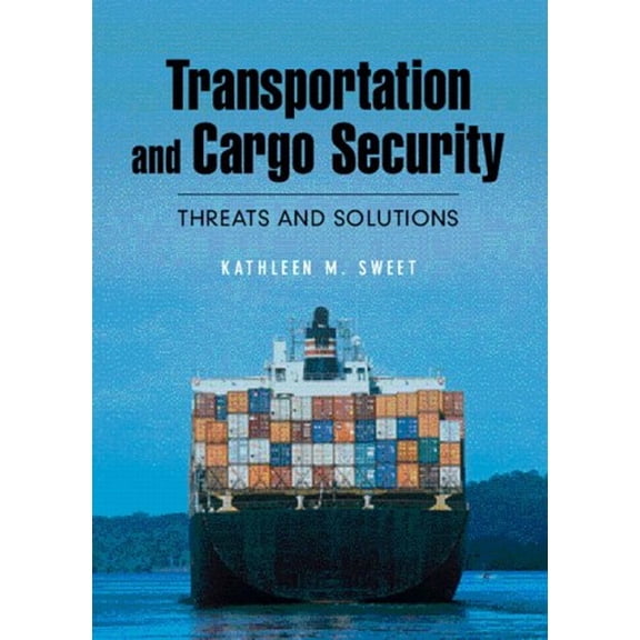 Pre-Owned Transportation and Cargo Security: Threats and Solutions (Hardcover) 0131703560 9780131703568