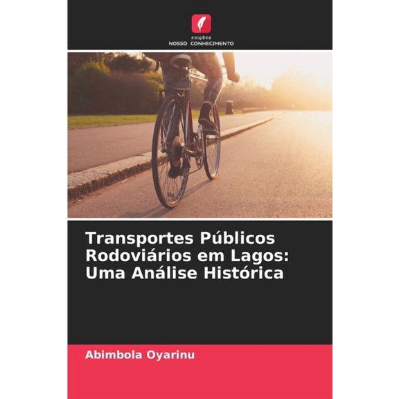 Transportes Pblicos Rodovirios em Lagos: Uma Anlise Histrica, (Paperback)