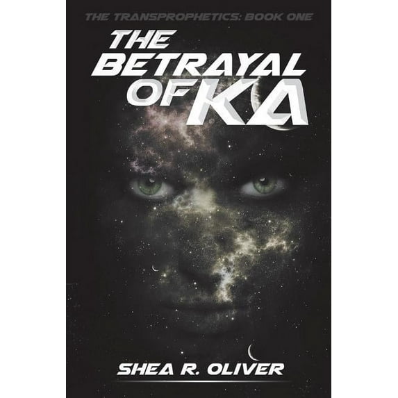 Transprophetics The Betrayal of Ka, Book 1, (Paperback)