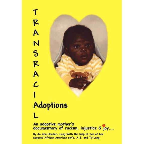 Transracial Adoptions: An adoptive mother's documentary of racism, injustice (Hardcover)