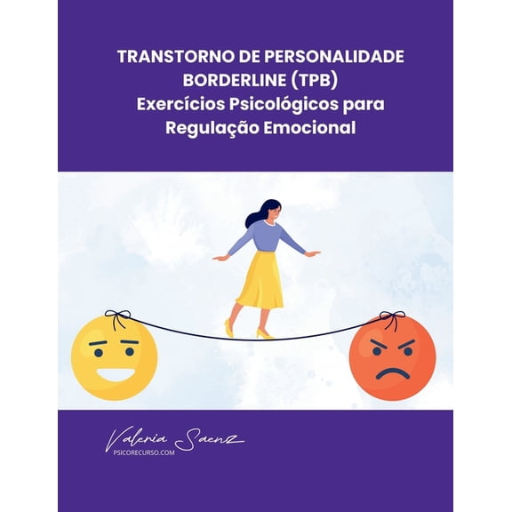 Transtorno de Personalidade Borderline (TPB): Exerccios Psicolgicos para Regulao Emocional, (Paperback)