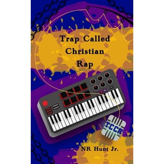 Trap Called Christian Rap Paperback 1081440635 9781081440633 NR Hunt Jr.