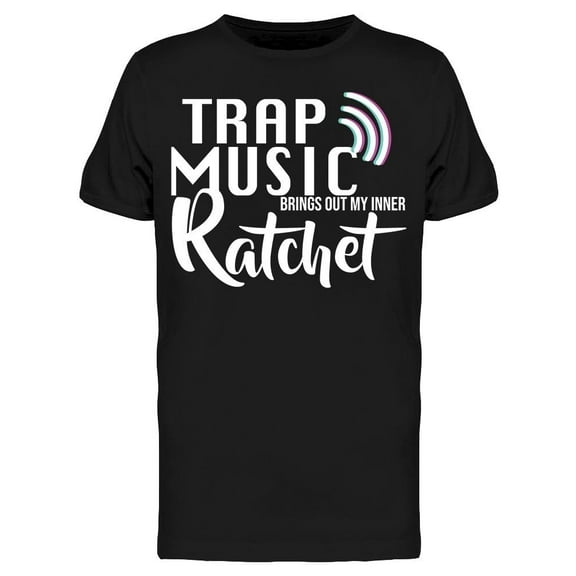 Trap Music Ratchet Men's T-shirt