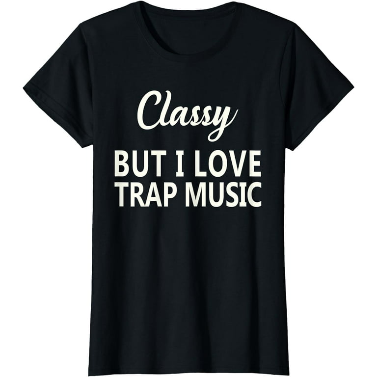 Trap Music Shirt Funny Rap Hip Hop Techno R B Tee Shirts T Shirt Walmart