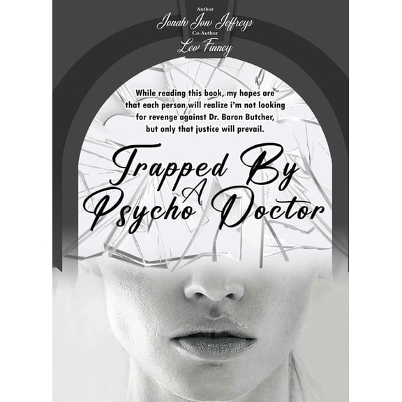 Trapped By A Psycho Doctor: A Warning to All, (Hardcover)