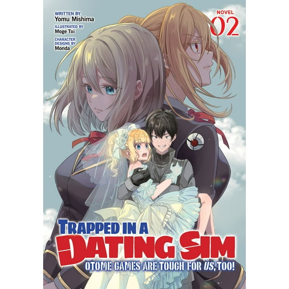 Trapped in a Dating Sim: Otome Games Are Tough For Us, Too! (Light Novel): Trapped in a Dating Sim: Otome Games Are Tough For Us, Too! (Light Novel) Vol. 2 (Series #2) (Paperback)