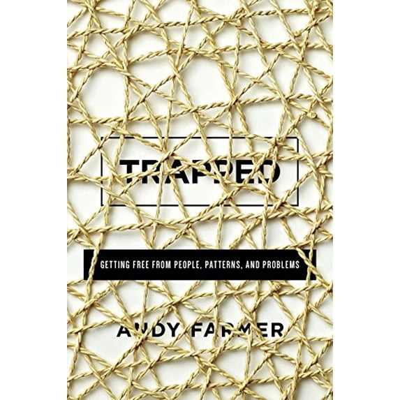 Pre-Owned Trapped: Getting Free from People, Patterns, and Problems (Paperback) 1942572816 9781942572817