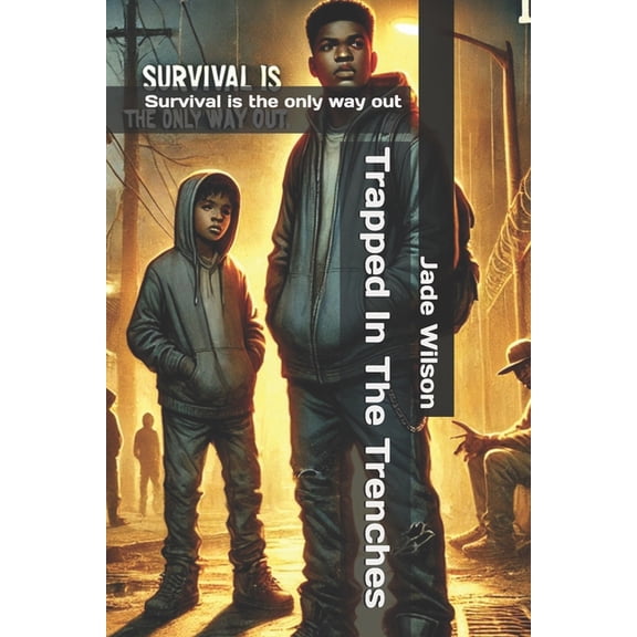 Trapped In The Trenches: Survival is the only way out, (Paperback)