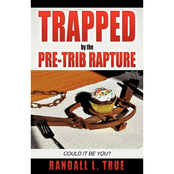 Trapped by the Pre-Trib Rapture, (Paperback)