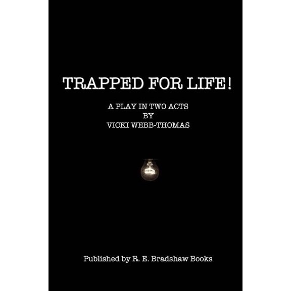 Trapped for Life!: A play in two acts., (Paperback)
