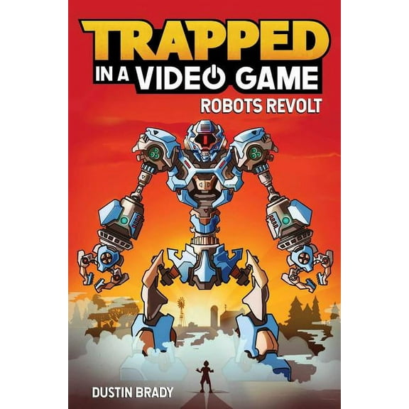 Trapped in a Video Game Trapped in a Video Game: Robots Revolt Volume 3, Book 3, (Paperback)