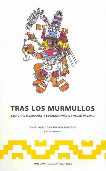 Tras Los Murmullos : Lecturas Mexicanas Y Escandinavs De Pedro Paramo