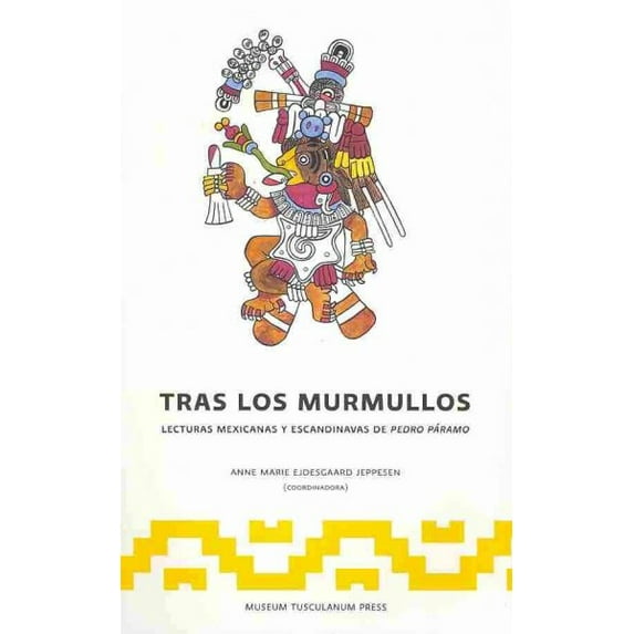 Tras Los Murmullos : Lecturas Mexicanas Y Escandinavs De Pedro Paramo