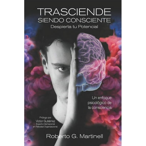 Trasciende Siendo Consciente: Un Enfoque Psicológico De La Consciencia (Paperback)